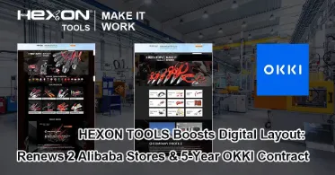 HEXON TOOLS Boosts Digital Layout: Renews 2 Alibaba Stores & 5-Year OKKI Contract