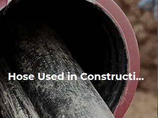 Hose Used in Construction In